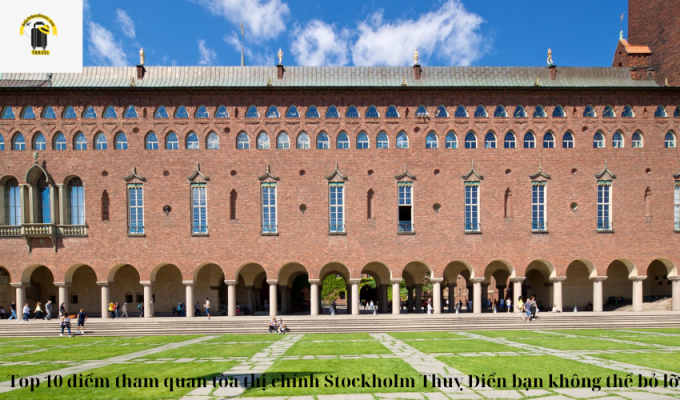 Các điểm tham quan tòa thị chính Stockholm Thuỵ Điển bạn không thể bỏ lỡ