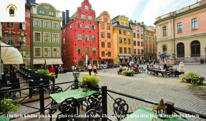 Du lịch Khám phá Khu phố cổ Gamla Stan Thuỵ Điển: Điểm đến hấp dẫn cho du khách