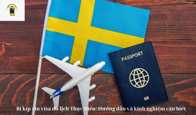 Bí kíp xin visa du lịch Thụy Điển: Hướng dẫn và kinh nghiệm cần biết