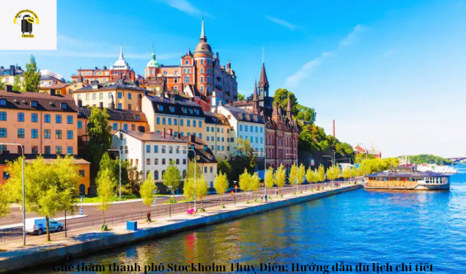 Ghé thăm thành phố Stockholm Thuỵ Điển: Hướng dẫn du lịch chi tiết